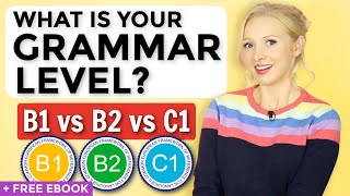 B1 vs B2 vs C1 English Grammar  What is YOUR level  FREE ebook [upl. by Laszlo]