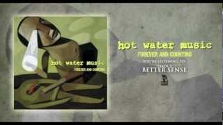 Hot Water Music  Better Sense Originally released in 1997 [upl. by Cirdnek]