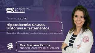 Hipocalcemia Causas Sintomas e Tratamentos Com Dra Mariana Ramos [upl. by Yona]