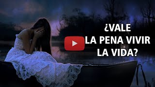 Vale la pena vivir la vida  Reflexión [upl. by Olnek427]