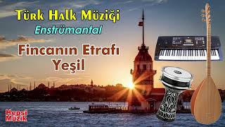 Fincanın Etrafı Yeşil  Türk Halk Müziği Enstrümantal SözleriLyrics  Instrumental Folk Music [upl. by Nerhe]