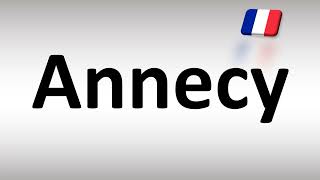 How to Pronounce Annecy French [upl. by Edelson478]