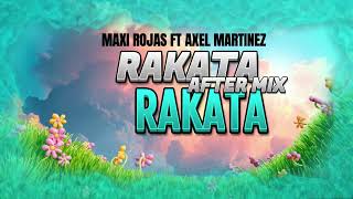 Maxi Rojas ft Axel Martinez  Rakata Rakata  After mix [upl. by Eiramasil]