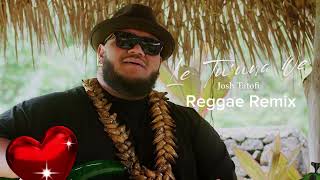 Josh tatofi Le tu’una oe reggae remix [upl. by Airlee]