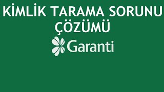 Garanti BBVA Kimlik Tarama Sorunu Çözümü [upl. by Hathcock770]