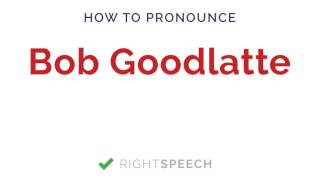 Bob Goodlatte  How to pronounce Bob Goodlatte  American Senator [upl. by Aehtela206]