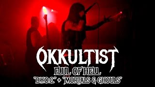 Okkultist  quotBYOCquot  quotMortals amp Ghoulsquot LIVE  FLUL Of Hell [upl. by Leund]