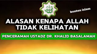 Alasan Kenapa Allah Tidak Kelihatan Ust Dr Khalid Basalamah🔴 Konten islam [upl. by Leirea]