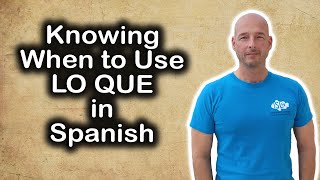 Knowing when to use LO QUE in Spanish [upl. by Acirrehs]