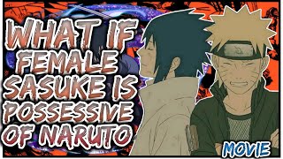 What If Fem Sasuke Is Opssessive Of Naruto  THE MOVE [upl. by Naud]