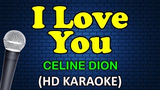 I LOVE YOU  Celine Dion HD Karaoke [upl. by Strenta]