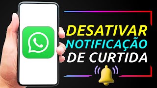 Como DESATIVAR as Notificações de CURTIDAS no STATUS do WhatsApp [upl. by Nnaasil744]