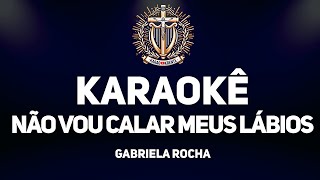 Não vão calar meus lábios  Gabriela Rocha playback legendado Karaokê [upl. by Ellery]