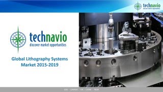 Global Lithography Systems Market 20152019 [upl. by Iridis]