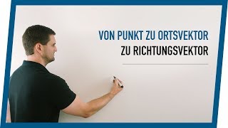 Vom Punkt zum Ortsvektor zum Richtungsvektor  Mathe by Daniel Jung [upl. by Flinn533]