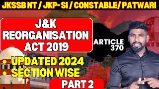 JAMMU AND KASHMIR REORGANISATION ACT 2019 PART 2 FOR JKSSB JKP CONSTABLE  SI  NAIB TEHSILDAR EXAMS [upl. by Atived]