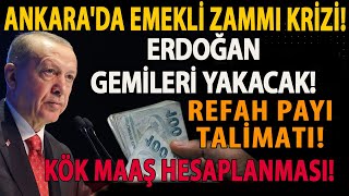 ANKARADA EMEKLİ ZAMMI KRİZİ ERDOĞAN GEMİLERİ YAKACAK REFAH PAYI TALİMATI KÖK MAAŞ HESAPLANMASI [upl. by Eneryc]