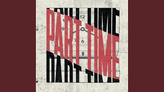 Part Time [upl. by Atirys]