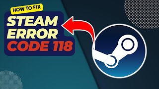 How To Fix Steam Error Code 118  Updated 2024 [upl. by Hteb]