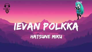 Hatsune Miku  Ievan Polkka  Lyrics Video [upl. by Saenihp]