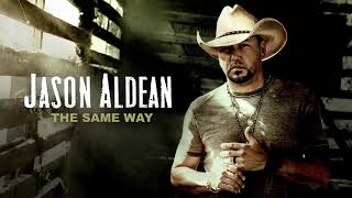 Jason Aldean  The Same Way Official Audio [upl. by Ydnab]