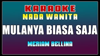 KARAOKE  Mulanya Biasa Saja  Meriam Bellina  Nada Wanita [upl. by Dalenna]