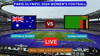 Australia Vs Zambia LIVE Score UPDATE Today Women’s Soccer Football 2024 Paris Olympic Jul 28 2024 [upl. by Anicart]