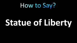 How to Pronounce Statue of Liberty [upl. by Yentruocal]