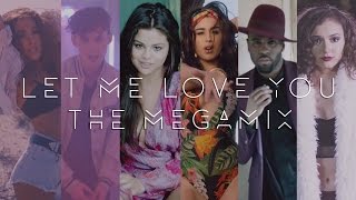 Let Me Love You  The Megamix ft Justin Troye 5SOS 5H Ariana Selena and more [upl. by Noraf]