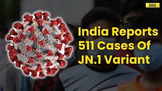 COVID19 Update Amid JN1 Scare India Records 511 Cases 2 Deaths In Last 24 hrs [upl. by Elna8]