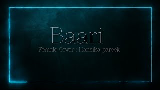 Baari Song  Female Cover  Hansika Pareek  Lyrics [upl. by Borchers]