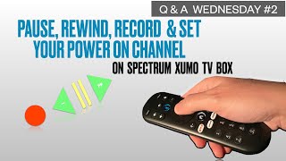 Q amp A 2 with Spectrum TV Xumo Streaming Box  Play Pause Record and Set Your Power On Channel [upl. by Yoong]