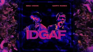 Inna Vision Gappy Ranks  IDGAF Official Lyric Video [upl. by Singleton]