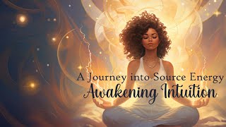 A Journey into Source Energy Awakening Intuition Guided Meditation [upl. by Enyawad723]