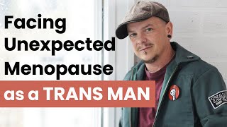 Living With Menopause A Trans Mans Story menopause transgenderinterview [upl. by Yetak]