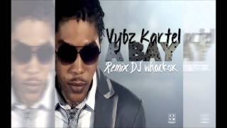 Vybz Kartel  A Bay Remix  DJ whackox [upl. by Coltun]