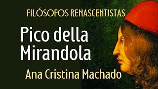 PICO DELLA MIRANDOLA  Série Filósofos Renascentistas  Ana Cristina Machado da Nova Acrópole [upl. by Wendie]