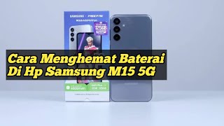 Cara Menghemat Baterai Di Hp Samsung M15 5G [upl. by Aicssej]