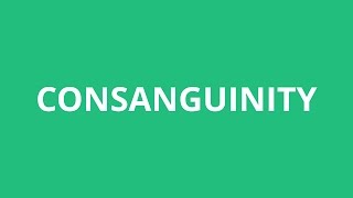 How To Pronounce Consanguinity  Pronunciation Academy [upl. by Naro]