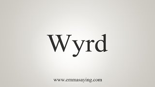 How To Say Wyrd [upl. by Nyvek]