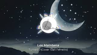 Los Maintena quotTurnedoquot Cover Ivan Ferreiro [upl. by Adgam]