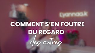 APPRENDRE À TEN FOUTRE DE CE QUE LES AUTRES PENSENT DE TOI [upl. by Aicelef]