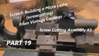 Ep 19 Making a Micro  Mini  Watchmakers  Small Lathe Screw Cutting Assembly  3 quotmr factotumquot [upl. by Noyr]