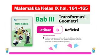 Latihan B Refleksi Matematika Kelas 9 Bab 3 Transformasi Geometri  hal 164  165 Kurikulum Merdeka [upl. by Attolrac625]