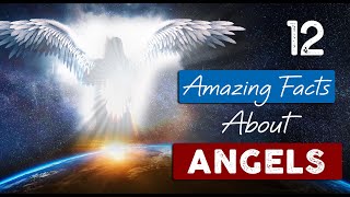 INCREDIBLE TRUTH about ANGELS  12 Facts you need to know [upl. by Yrrot]