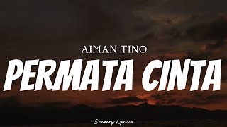 AIMAN TINO  Permata Cinta  Lyrics [upl. by Aniaj]