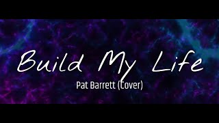 Build My Life  Pat Barrett Cover [upl. by Jojo447]