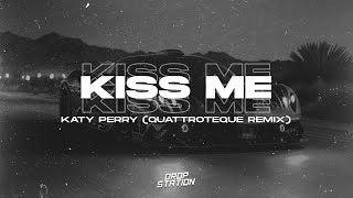 Katy Perry  Kiss Me QUATTROTEQUE Remix  Extended Remix [upl. by Feune]