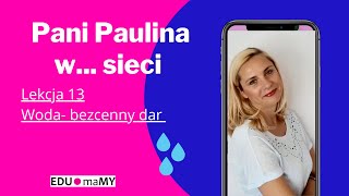 Pani Paulina w sieci  Lekcja 13 Woda  bezcenny dar  EDUmaMY [upl. by Cavit]