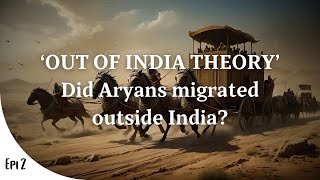 Where did the Aryans come from  Episode 2 The Problem with Out of India Theory [upl. by Pegeen]